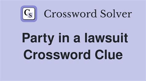 party to lawsuit crossword clue|party to lawsuit.